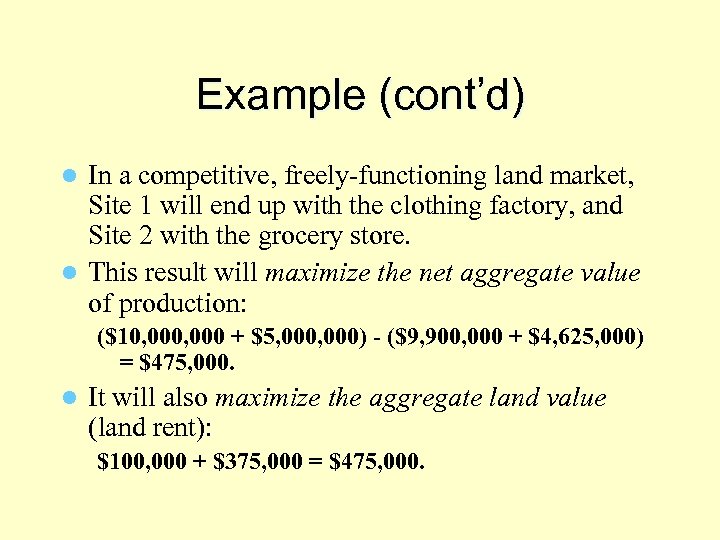 Example (cont’d) In a competitive, freely-functioning land market, Site 1 will end up with