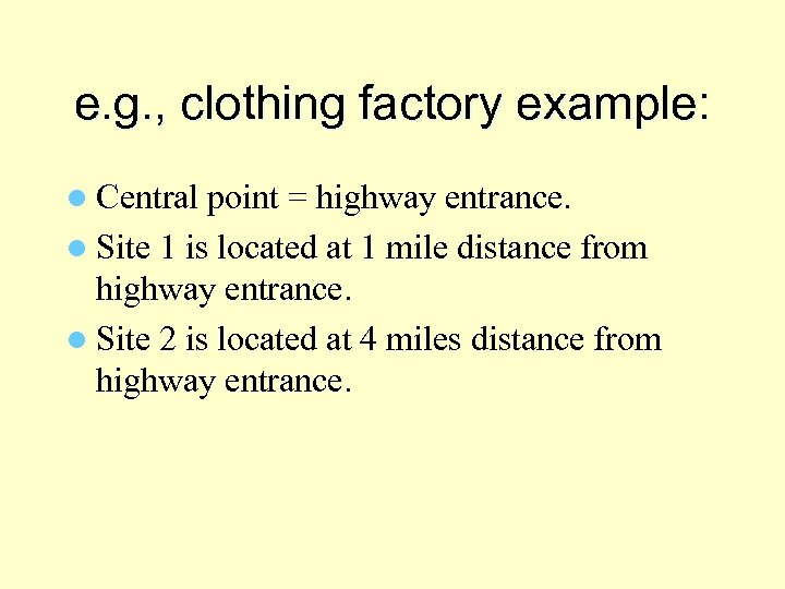 e. g. , clothing factory example: l Central point = highway entrance. l Site