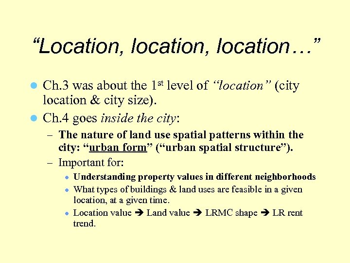“Location, location…” Ch. 3 was about the 1 st level of “location” (city location