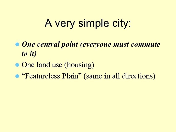 A very simple city: l One central point (everyone must commute to it) l