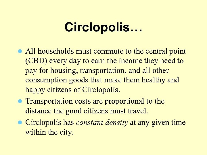 Circlopolis… All households must commute to the central point (CBD) every day to earn