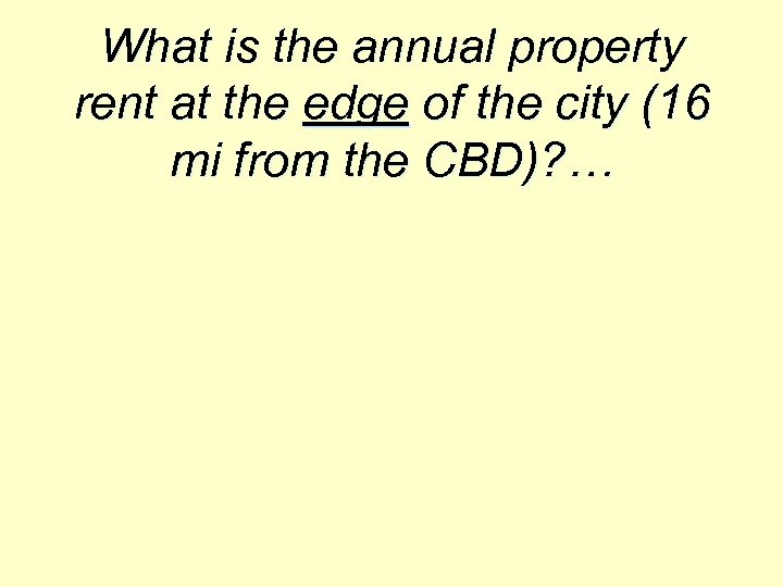 What is the annual property rent at the edge of the city (16 mi