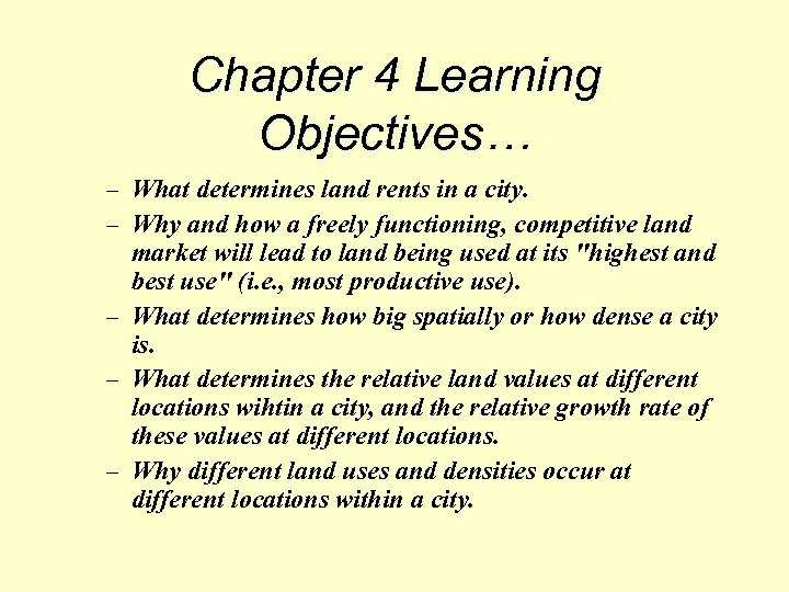 Chapter 4 Learning Objectives… – What determines land rents in a city. – Why