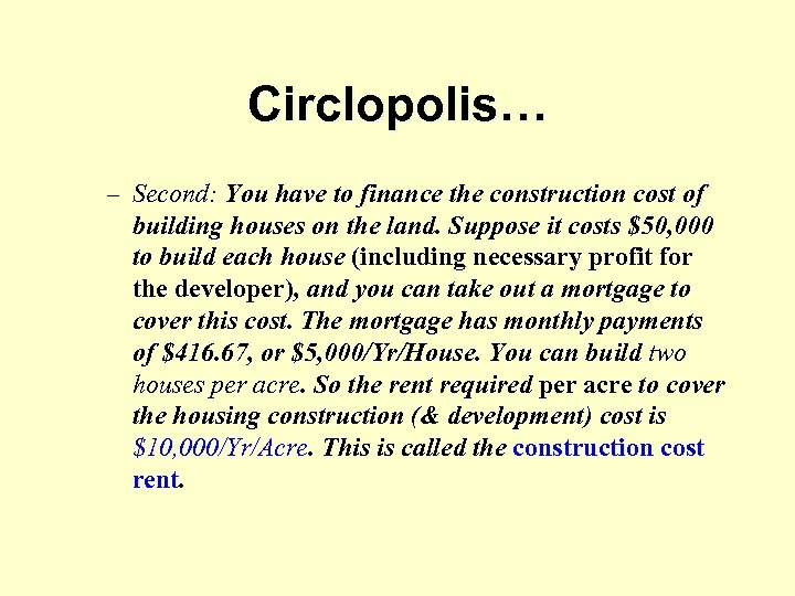 Circlopolis… – Second: You have to finance the construction cost of building houses on