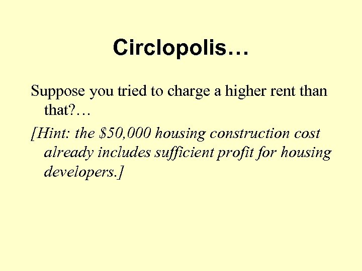 Circlopolis… Suppose you tried to charge a higher rent than that? … [Hint: the