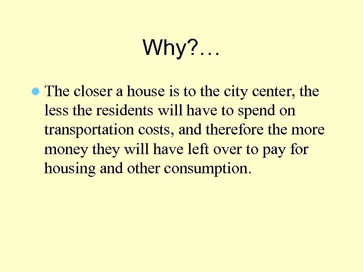 Why? … l The closer a house is to the city center, the less