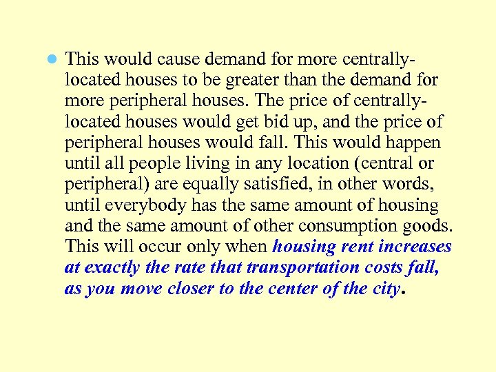 l This would cause demand for more centrallylocated houses to be greater than the