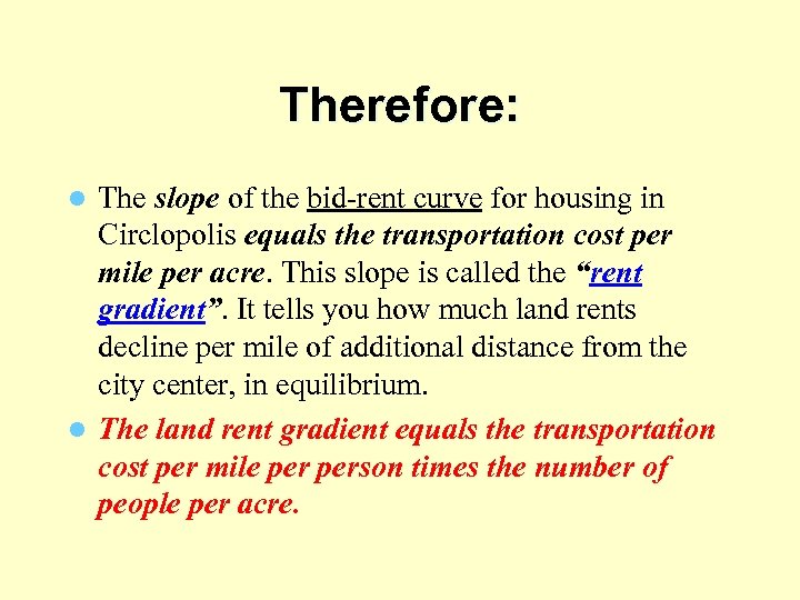 Therefore: The slope of the bid-rent curve for housing in Circlopolis equals the transportation