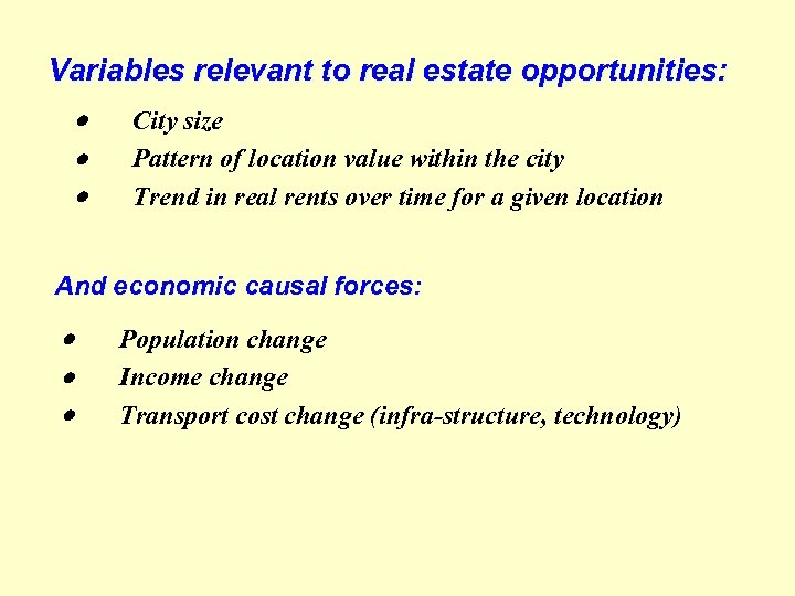 Variables relevant to real estate opportunities: · City size · Pattern of location value