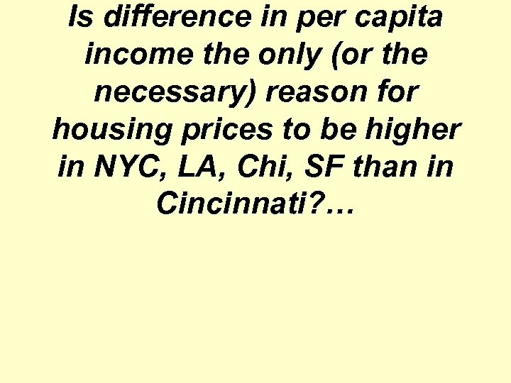 Is difference in per capita income the only (or the necessary) reason for housing