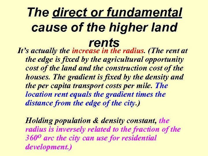 The direct or fundamental cause of the higher land rents It’s actually the increase