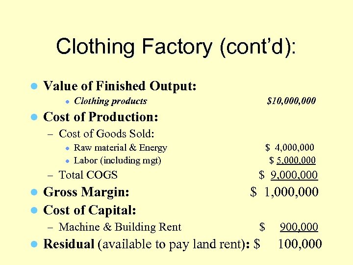 Clothing Factory (cont’d): l Value of Finished Output: l l Clothing products $10, 000