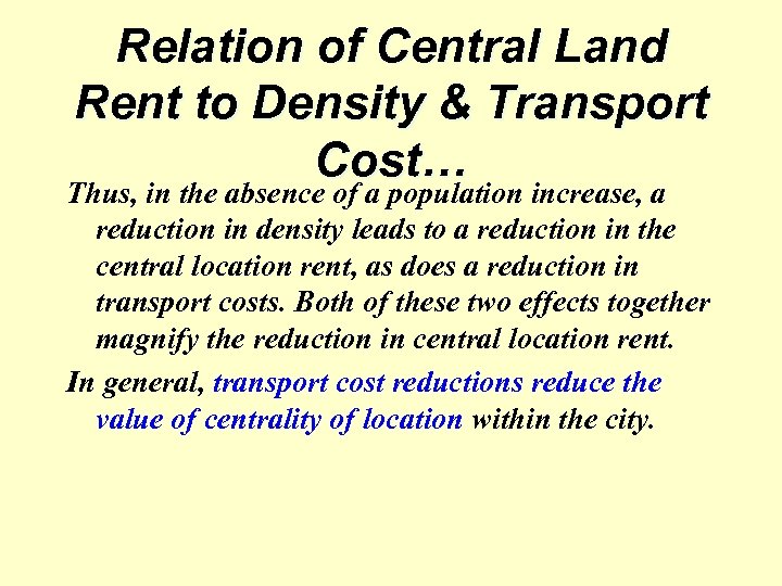 Relation of Central Land Rent to Density & Transport Cost… Thus, in the absence