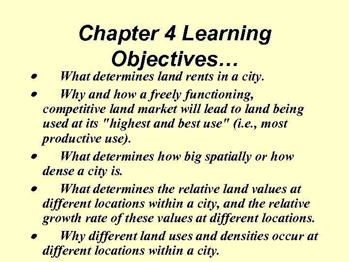 Chapter 4 Learning Objectives… · What determines land rents in a city. · Why
