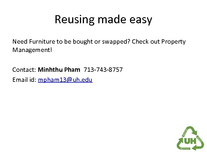 Reusing made easy Need Furniture to be bought or swapped? Check out Property Management!