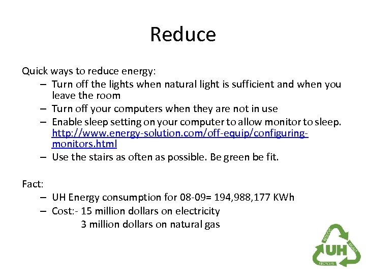 Reduce Quick ways to reduce energy: – Turn off the lights when natural light