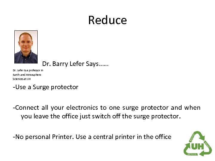 Reduce Dr. Barry Lefer Says…… Dr. Lefer is a professor in Earth and Atmospheric