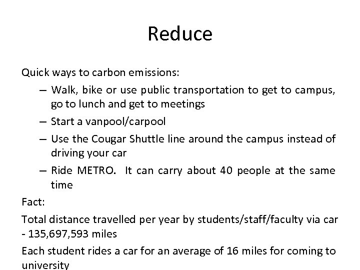Reduce Quick ways to carbon emissions: – Walk, bike or use public transportation to