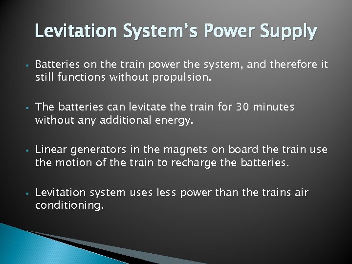 Levitation System’s Power Supply § § Batteries on the train power the system, and