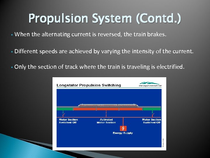 Propulsion System (Contd. ) § When the alternating current is reversed, the train brakes.
