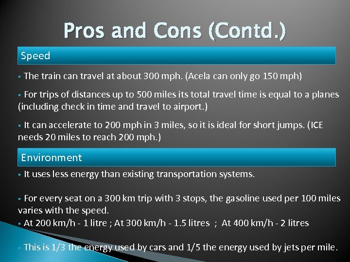 Pros and Cons (Contd. ) Speed § The train can travel at about 300