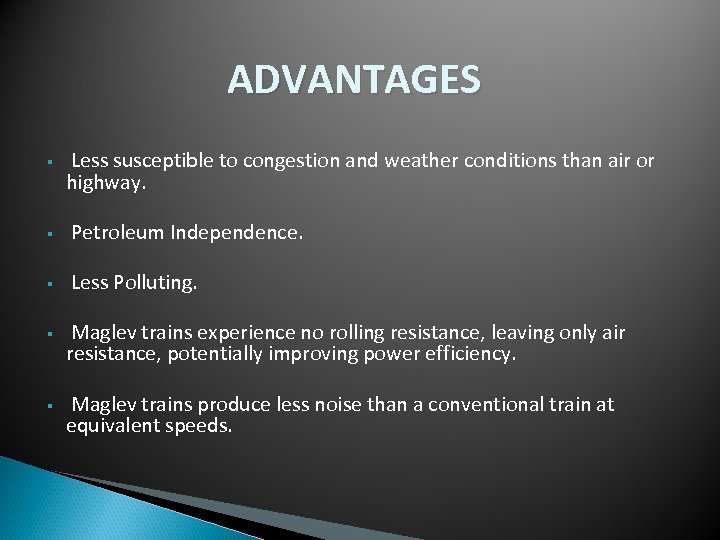 ADVANTAGES § Less susceptible to congestion and weather conditions than air or highway. §