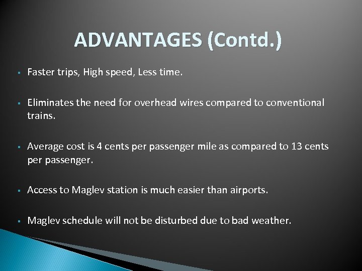 ADVANTAGES (Contd. ) § Faster trips, High speed, Less time. § Eliminates the need