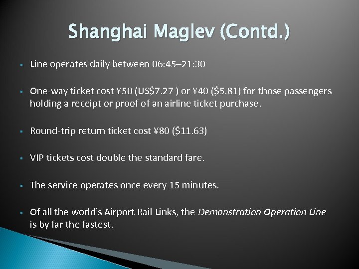 Shanghai Maglev (Contd. ) § Line operates daily between 06: 45– 21: 30 §