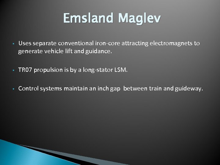 Emsland Maglev § Uses separate conventional iron-core attracting electromagnets to generate vehicle lift and