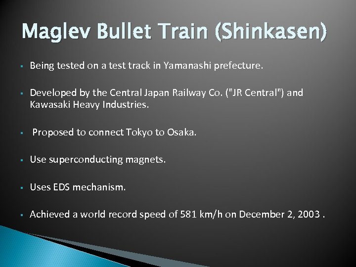 Maglev Bullet Train (Shinkasen) § Being tested on a test track in Yamanashi prefecture.