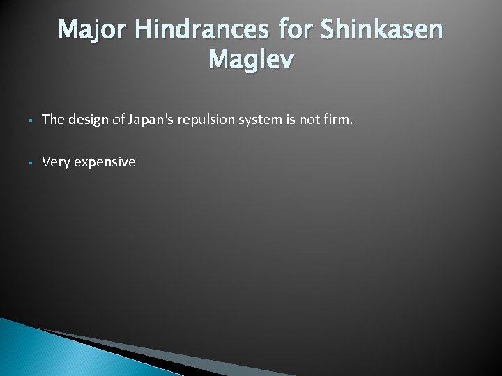 Major Hindrances for Shinkasen Maglev § The design of Japan's repulsion system is not