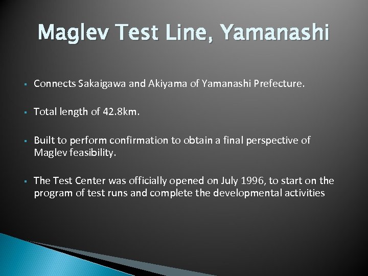 Maglev Test Line, Yamanashi § Connects Sakaigawa and Akiyama of Yamanashi Prefecture. § Total