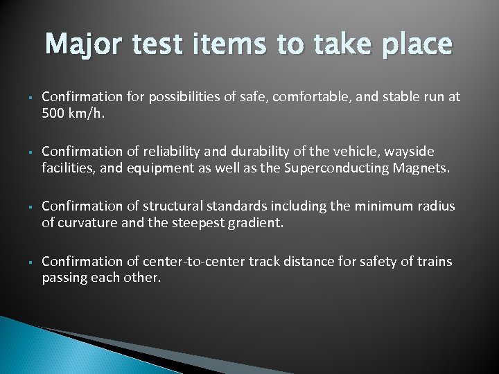Major test items to take place § Confirmation for possibilities of safe, comfortable, and