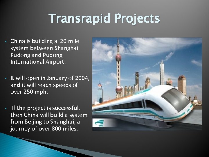 Transrapid Projects § China is building a 20 mile system between Shanghai Pudong and