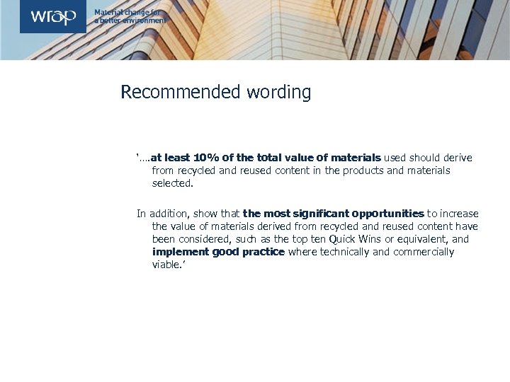 Recommended wording ‘…. at least 10% of the total value of materials used should