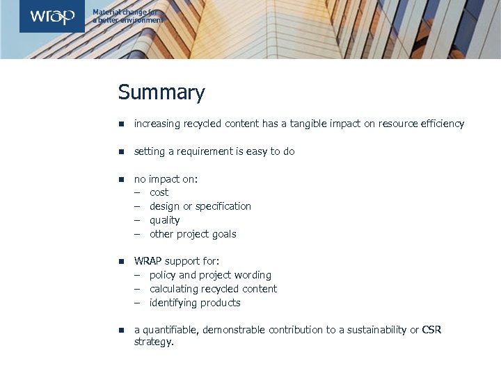 Summary n increasing recycled content has a tangible impact on resource efficiency n setting