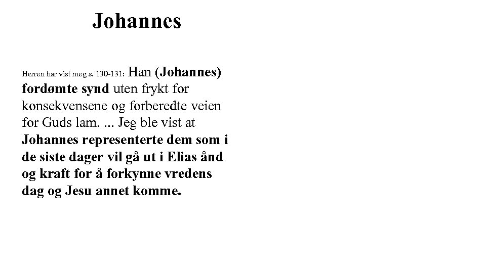 Johannes Han (Johannes) fordømte synd uten frykt for konsekvensene og forberedte veien for Guds