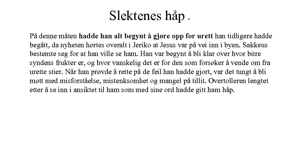 Slektenes håp II På denne måten hadde han alt begynt å gjøre opp for