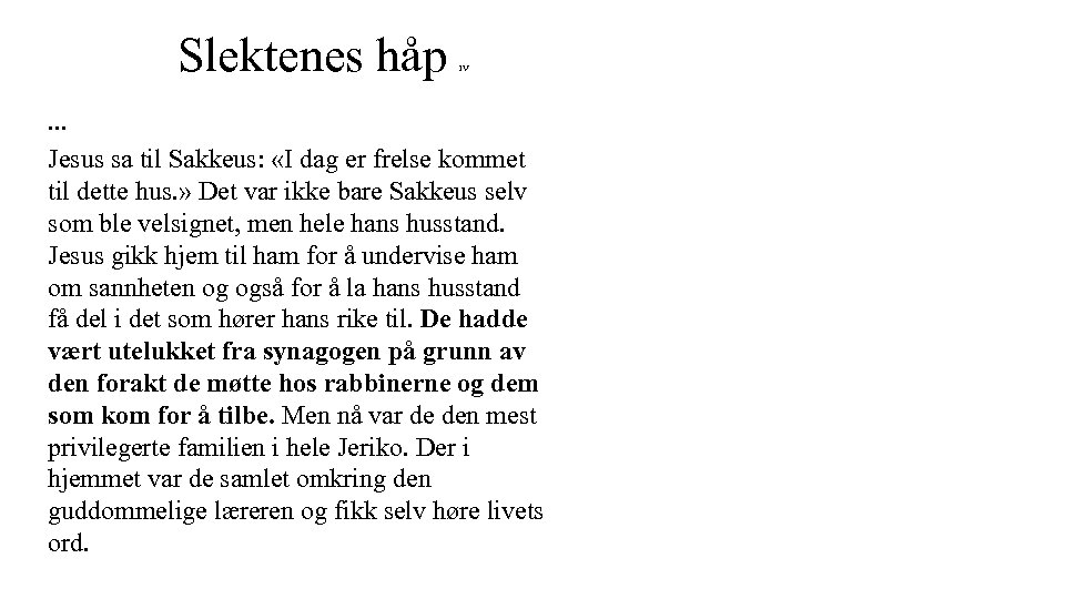 Slektenes håp IV . . . Jesus sa til Sakkeus: «I dag er frelse