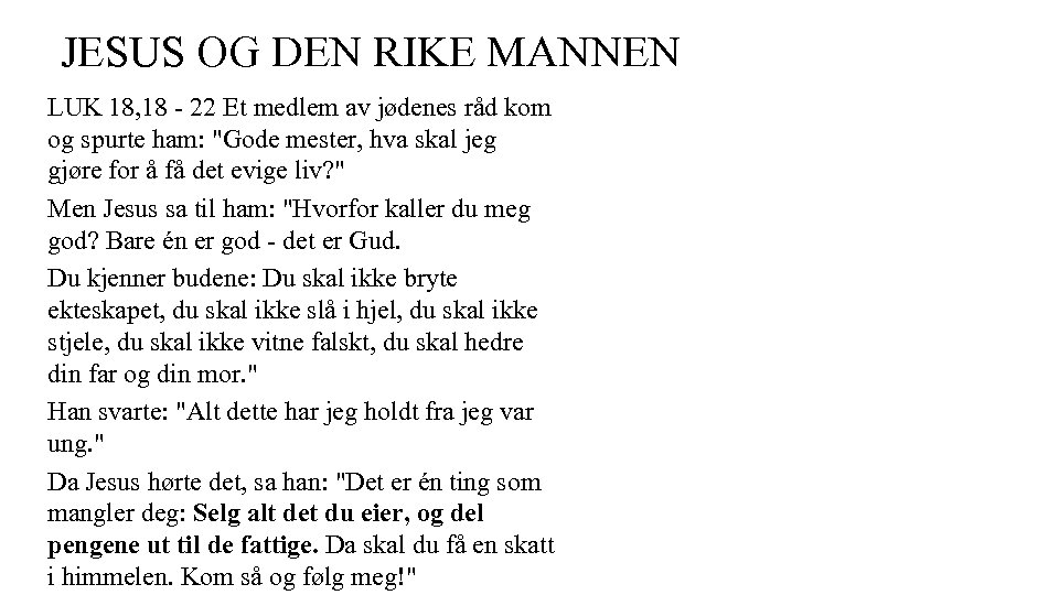 JESUS OG DEN RIKE MANNEN LUK 18, 18 - 22 Et medlem av jødenes