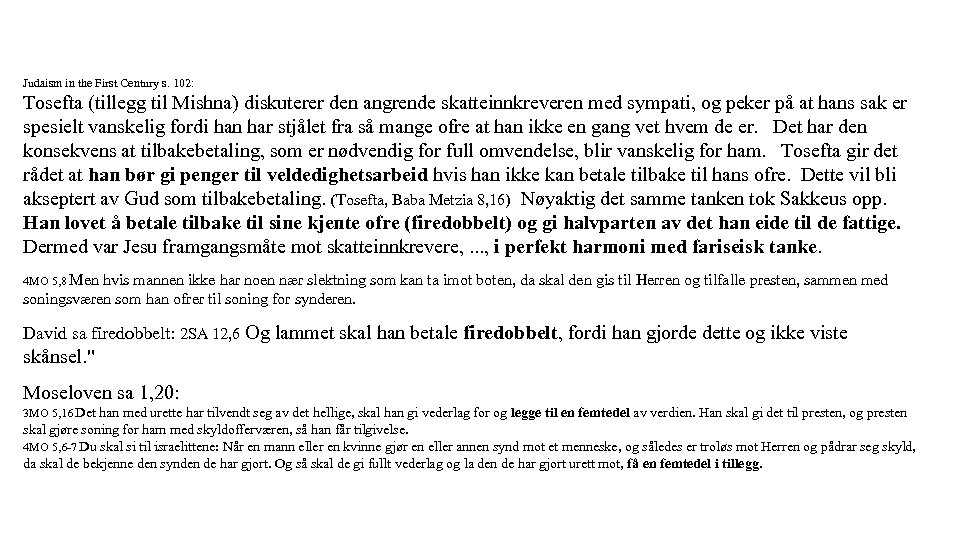 Judaism in the First Century s. 102: Tosefta (tillegg til Mishna) diskuterer den angrende