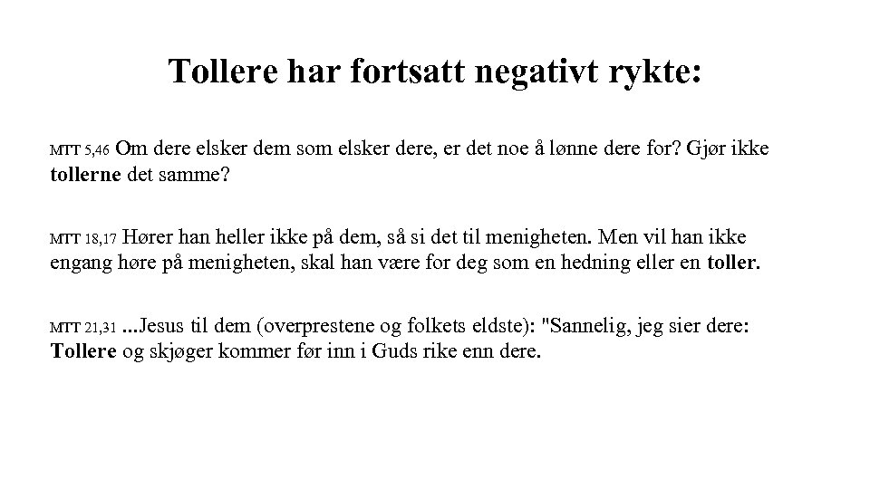 Tollere har fortsatt negativt rykte: MTT 5, 46 Om dere elsker dem som elsker