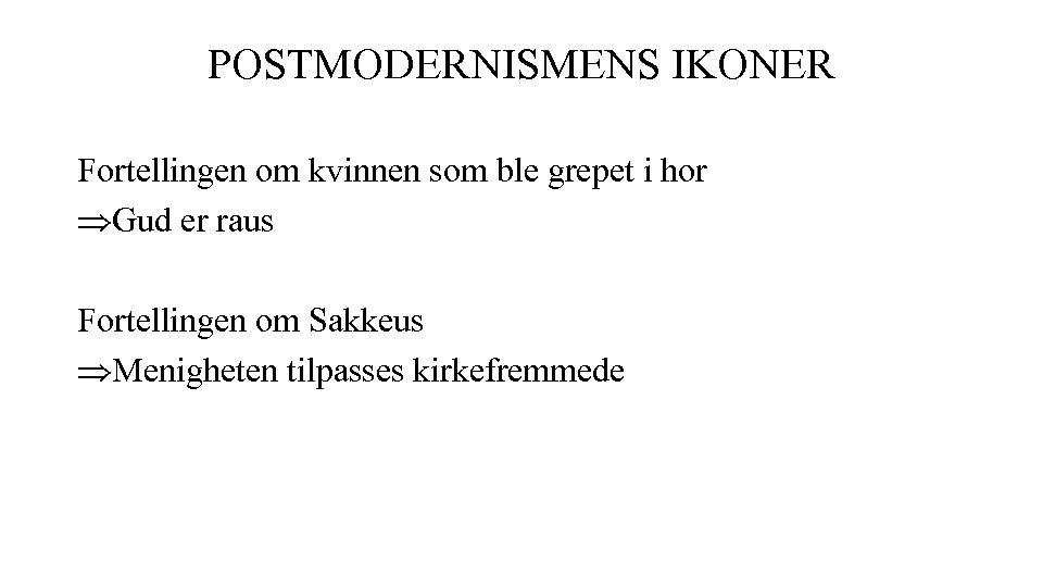 POSTMODERNISMENS IKONER Fortellingen om kvinnen som ble grepet i hor ÞGud er raus Fortellingen