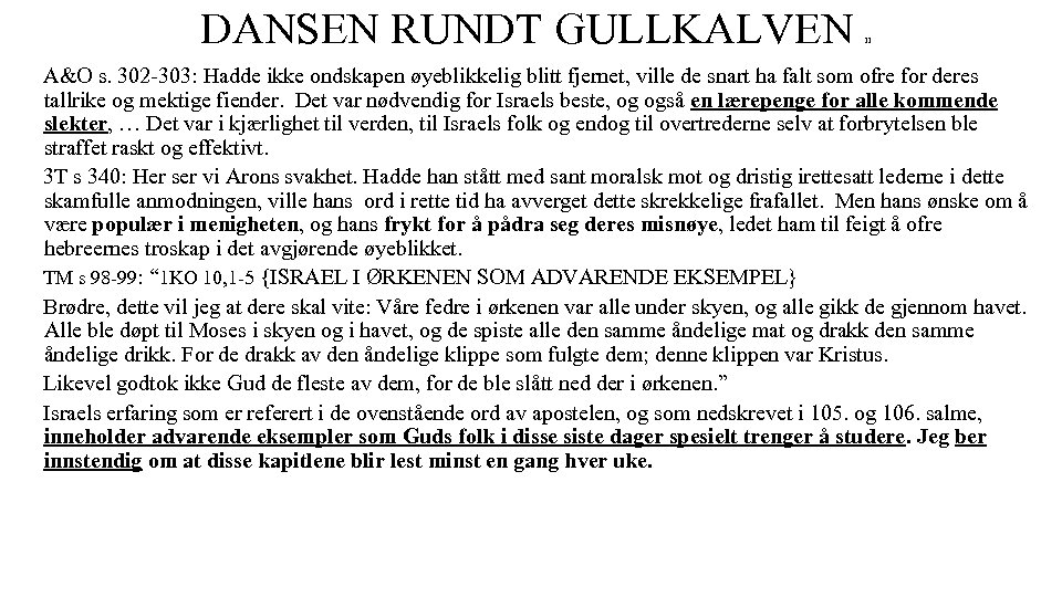 DANSEN RUNDT GULLKALVEN II A&O s. 302 -303: Hadde ikke ondskapen øyeblikkelig blitt fjernet,