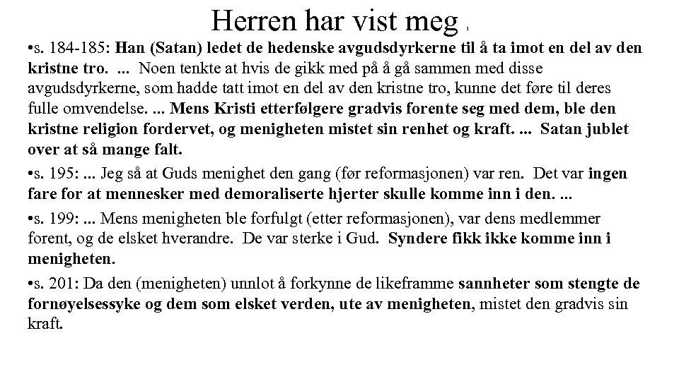 Herren har vist meg I • s. 184 -185: Han (Satan) ledet de hedenske