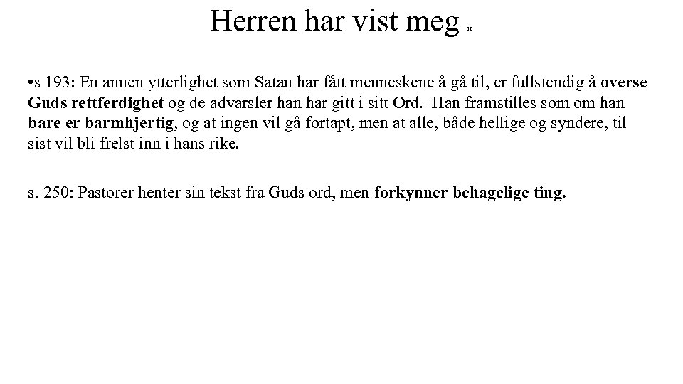 Herren har vist meg III • s 193: En annen ytterlighet som Satan har