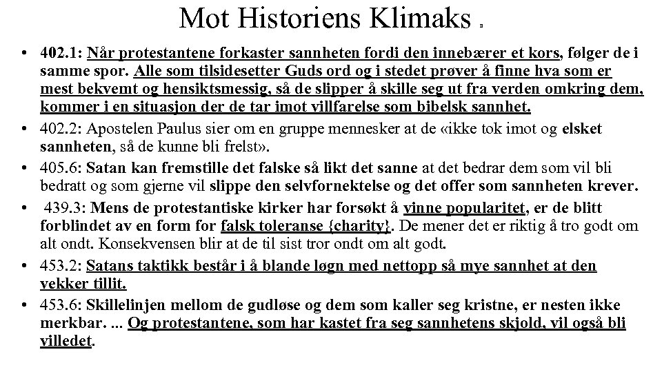 Mot Historiens Klimaks II • 402. 1: Når protestantene forkaster sannheten fordi den innebærer