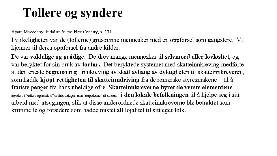 Tollere og syndere Hyam Maccobby: Judaism in the First Century, s. 101 I virkeligheten