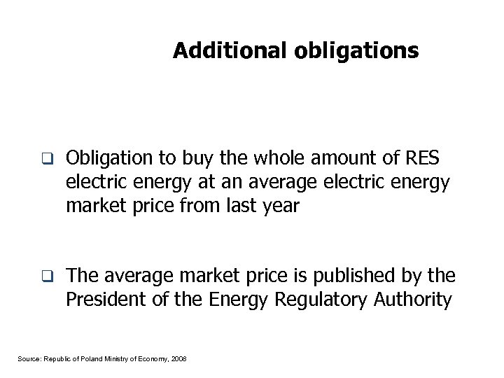 Additional obligations q Obligation to buy the whole amount of RES electric energy at