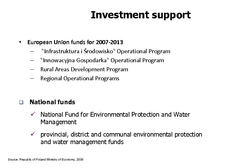 Investment support • European Union funds for 2007 -2013 – "Infrastruktura i Środowisko" Operational